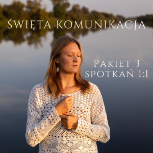 Święta Komunikacja - Praca energetyczna - Pakiet 3 spotkań 1:1 online